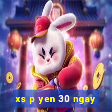 xs p yen 30 ngay