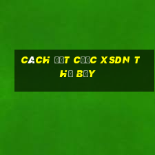 Cách đặt cược XSDN thứ bảy