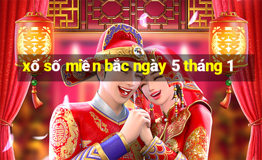 xổ số miền bắc ngày 5 tháng 1