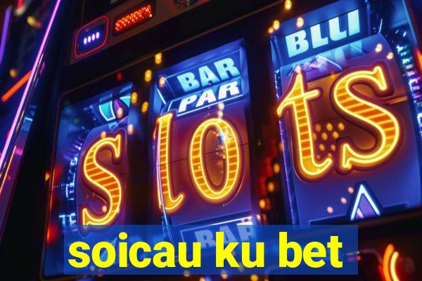 soicau ku bet