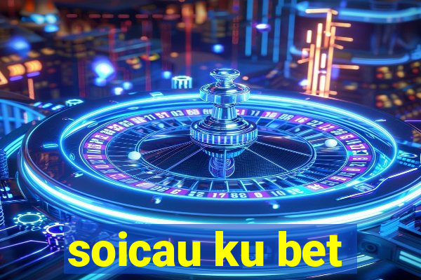 soicau ku bet