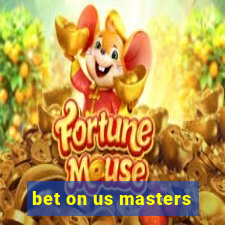 bet on us masters