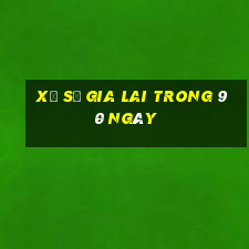 xổ số gia lai trong 90 ngày