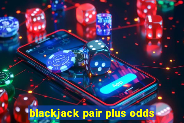 blackjack pair plus odds