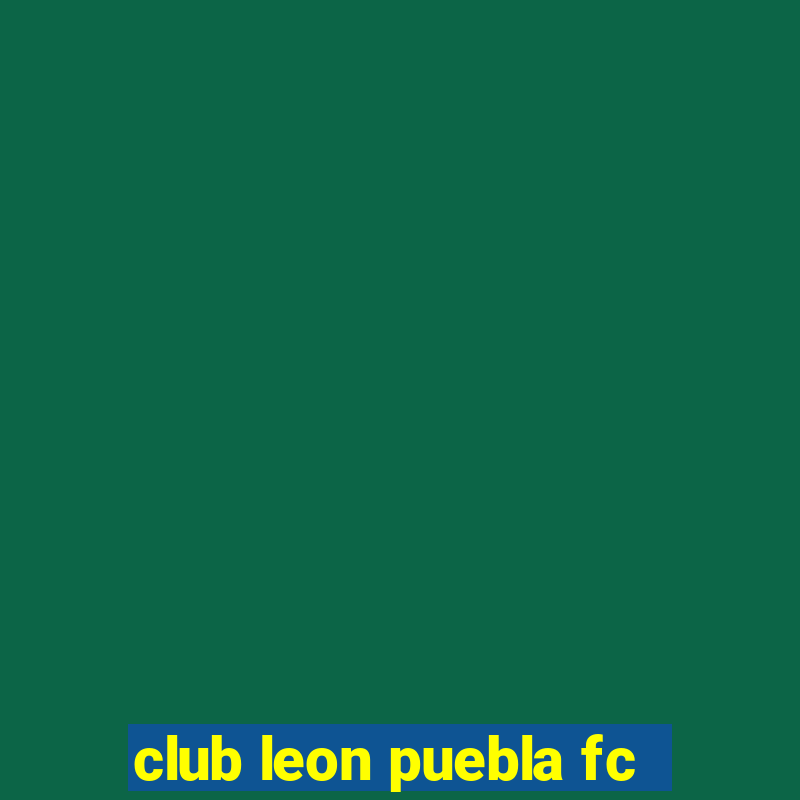 club leon puebla fc