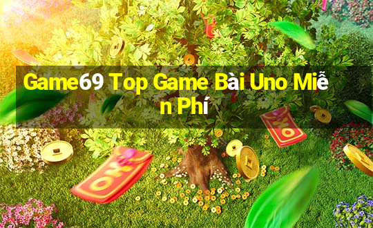 Game69 Top Game Bài Uno Miễn Phí