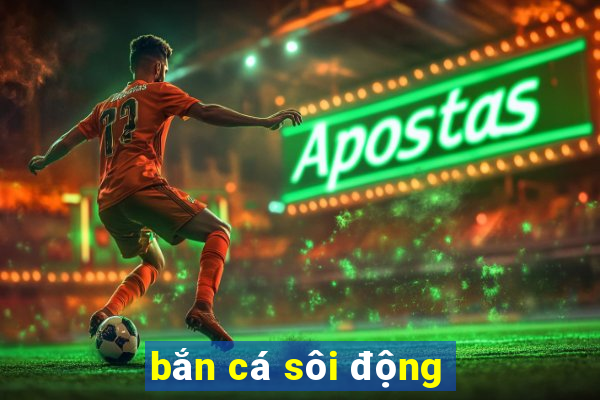 bắn cá sôi động