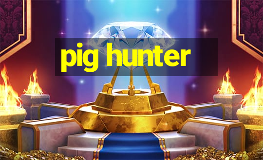 pig hunter