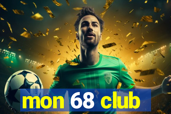 mon 68 club