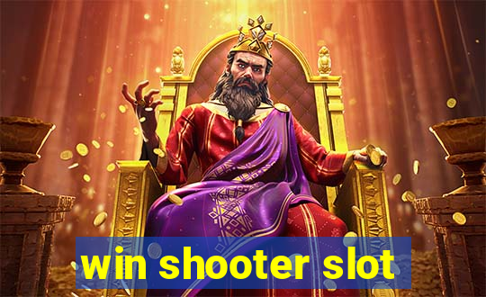 win shooter slot