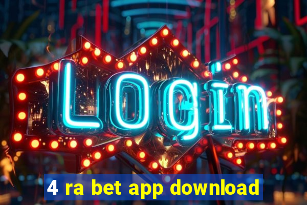 4 ra bet app download