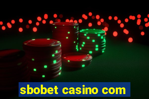 sbobet casino com