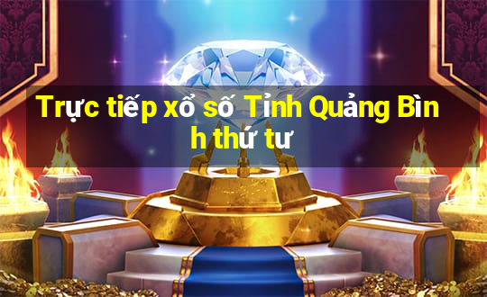 Trực tiếp xổ số Tỉnh Quảng Bình thứ tư