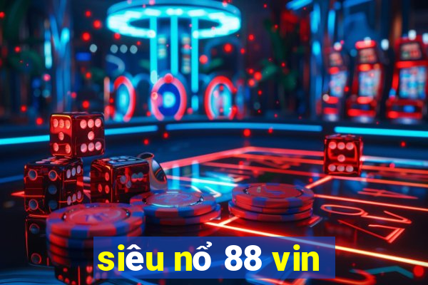 siêu nổ 88 vin