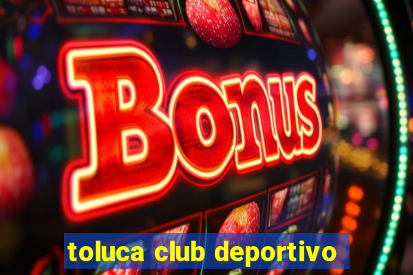 toluca club deportivo