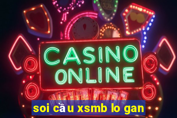 soi cầu xsmb lo gan