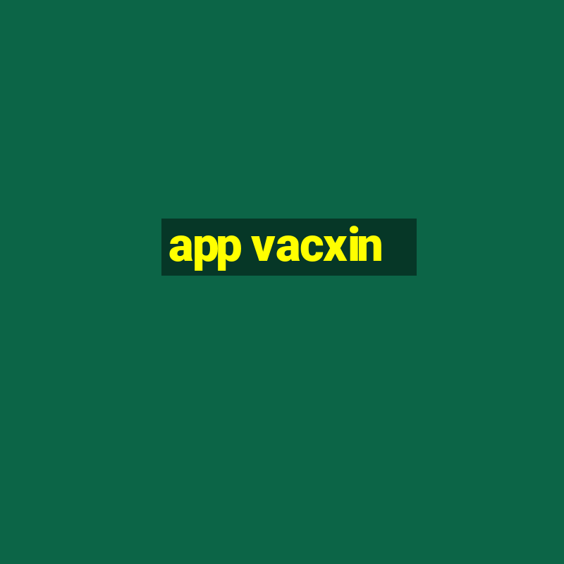 app vacxin