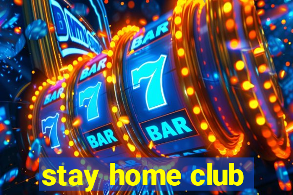 stay home club