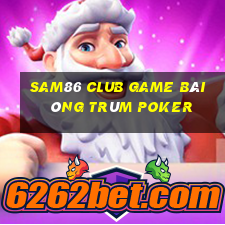 Sam86 Club Game Bài Ông Trùm Poker