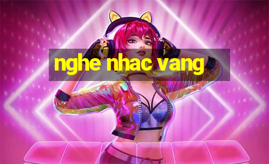 nghe nhac vang