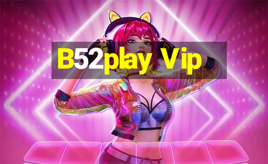 B52play Vip