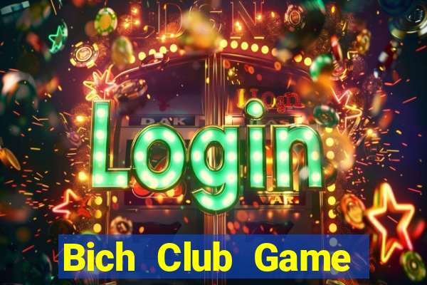 Bich Club Game Bài 1 Đổi 1