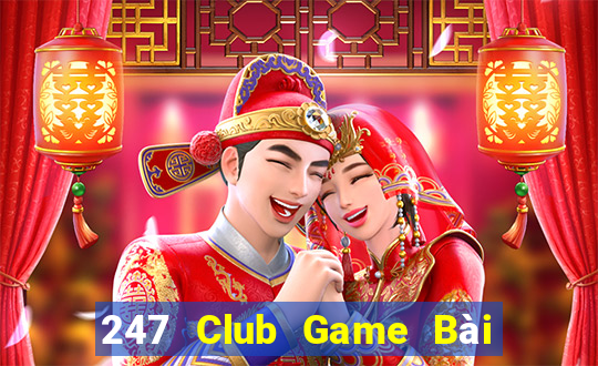 247 Club Game Bài B52 Đổi Thưởng