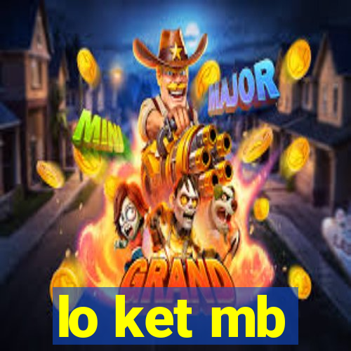 lo ket mb