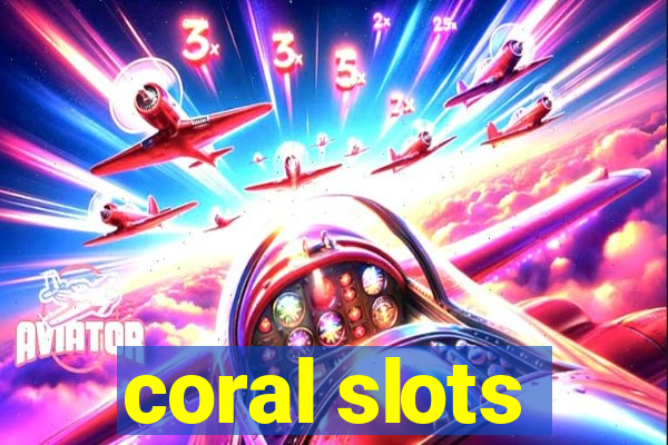 coral slots