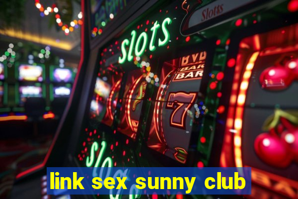 link sex sunny club