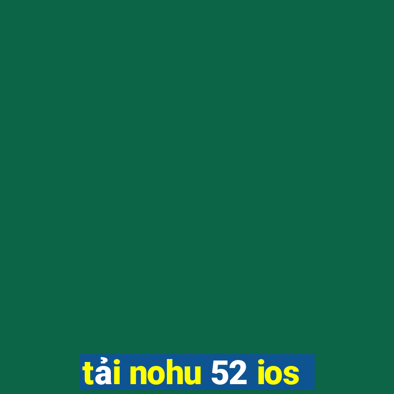 tải nohu 52 ios