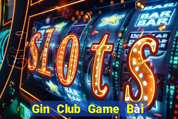 Gin Club Game Bài Ma Thuật