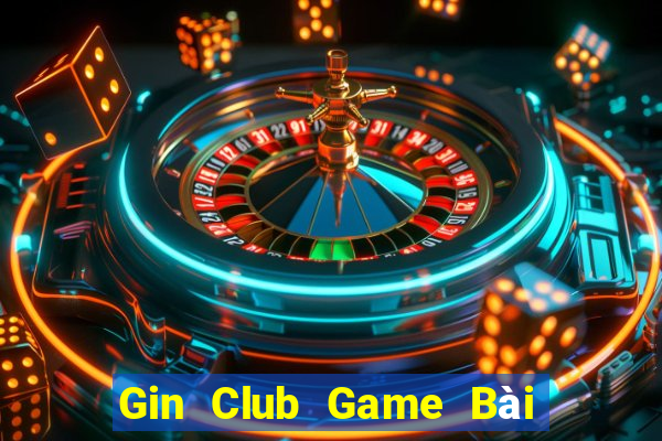 Gin Club Game Bài Ma Thuật