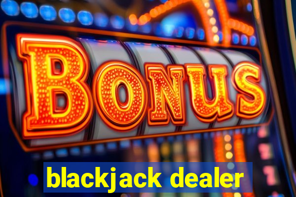 blackjack dealer