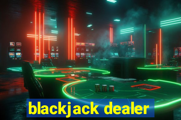 blackjack dealer