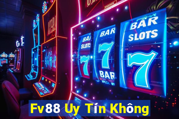 Fv88 Uy Tín Không