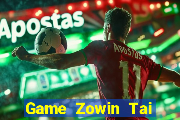 Game Zowin Tai Game Bài Đổi Thưởng Uy Tín