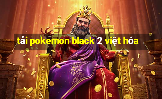 tải pokemon black 2 việt hóa