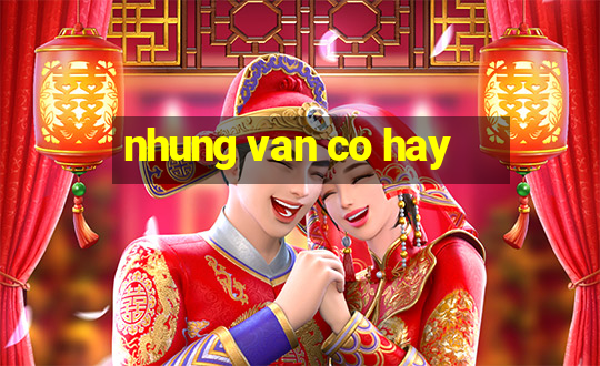 nhung van co hay