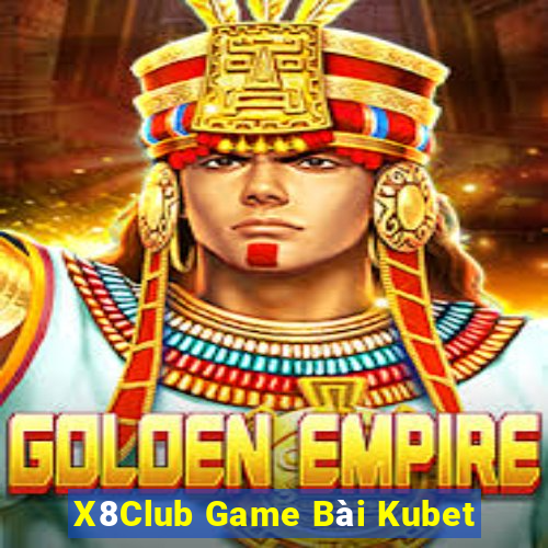 X8Club Game Bài Kubet