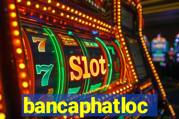 bancaphatloc