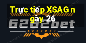 Trực tiếp XSAG ngày 26