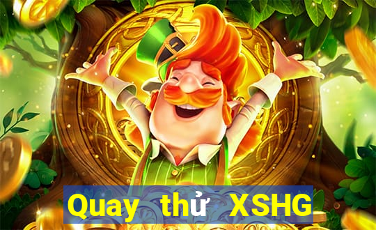 Quay thử XSHG Thứ 6