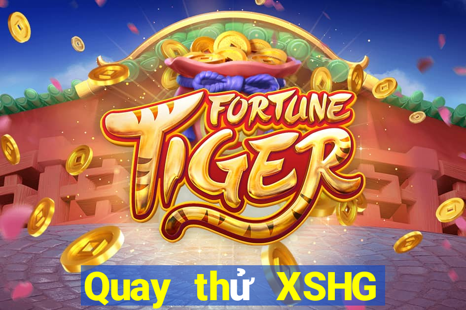 Quay thử XSHG Thứ 6