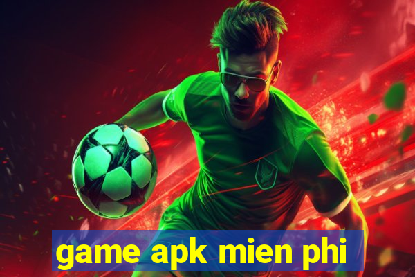 game apk mien phi