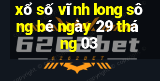 xổ số vĩnh long sông bé ngày 29 tháng 03