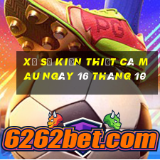 xổ số kiến thiết cà mau ngày 16 tháng 10