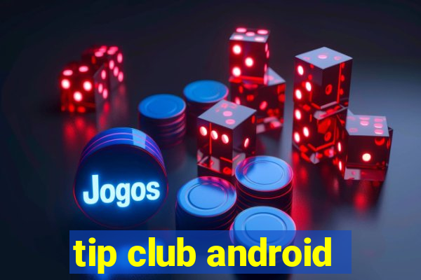 tip club android