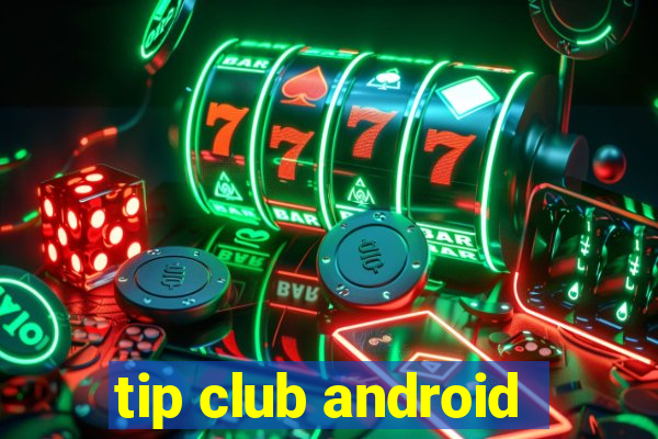 tip club android