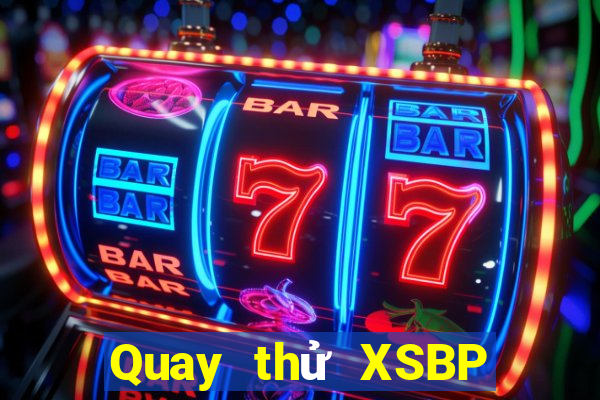 Quay thử XSBP ngày 25